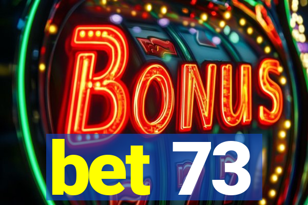 bet 73